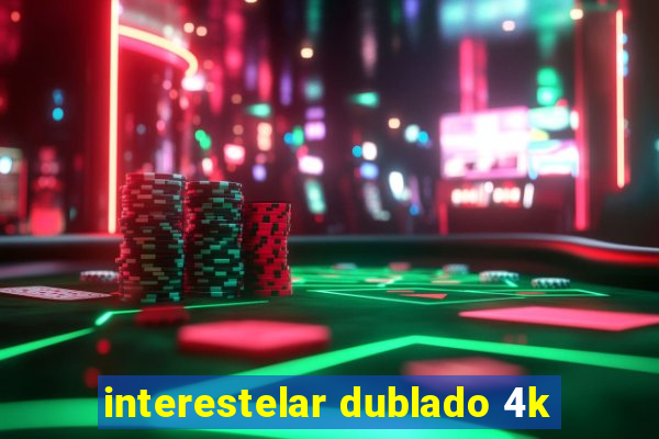 interestelar dublado 4k